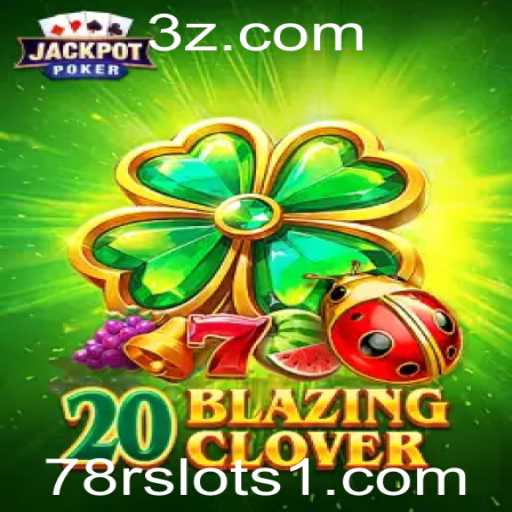 Descubra o emocionante 20BlazingClover: O jogo de slots inovador em 2023